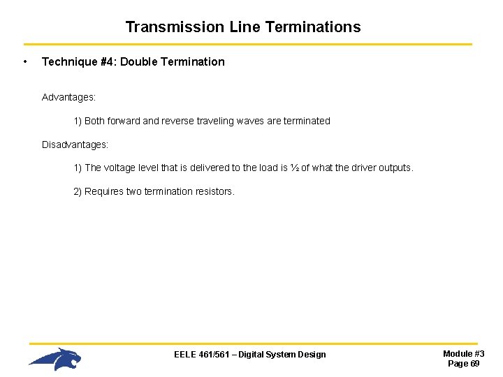 Transmission Line Terminations • Technique #4: Double Termination Advantages: 1) Both forward and reverse Transmission Line Terminations • Technique #4: Double Termination Advantages: 1) Both forward and reverse