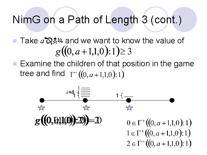 Nim. G on a Path of Length 3 (cont. ) l Take a and