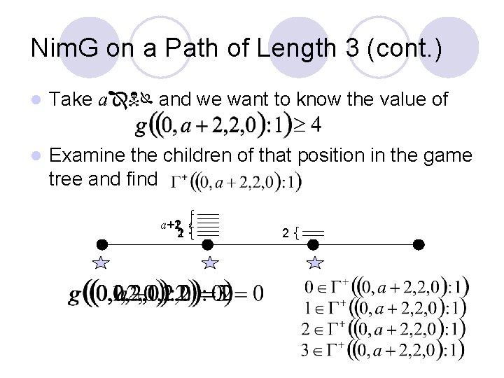 Nim. G on a Path of Length 3 (cont. ) l Take a and