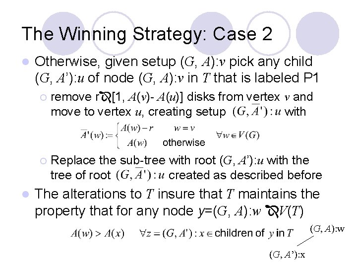 The Winning Strategy: Case 2 l l Otherwise, given setup (G, A): v pick