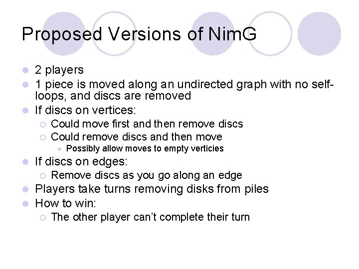 Proposed Versions of Nim. G 2 players 1 piece is moved along an undirected