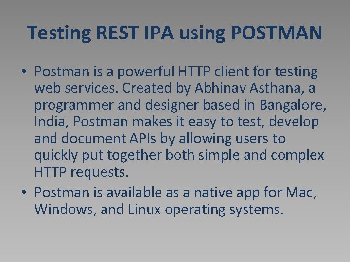 Testing REST IPA using POSTMAN • Postman is a powerful HTTP client for testing
