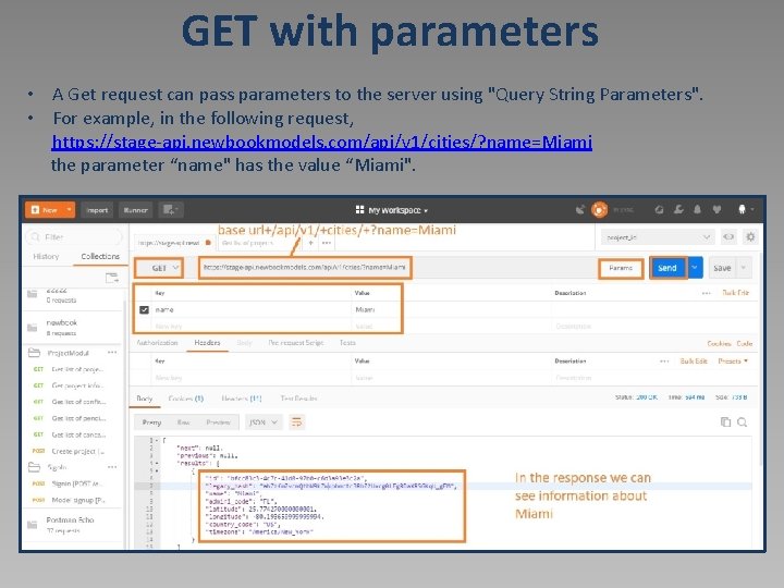 GET with parameters • A Get request can pass parameters to the server using