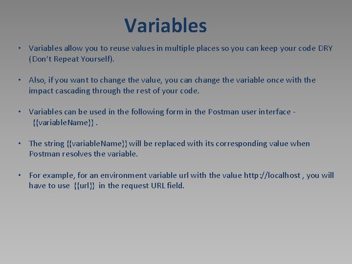Variables • Variables allow you to reuse values in multiple places so you can