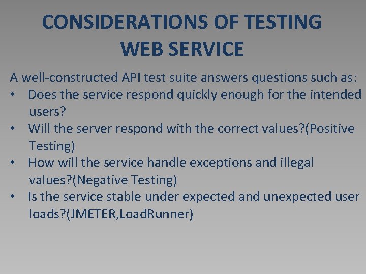 CONSIDERATIONS OF TESTING WEB SERVICE A well-constructed API test suite answers questions such as: