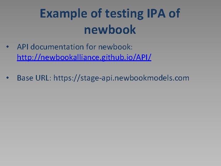 Example of testing IPA of newbook • API documentation for newbook: http: //newbookalliance. github.