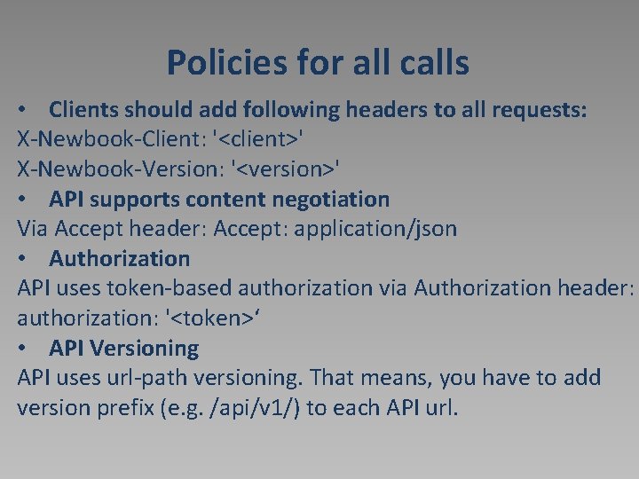 Policies for all calls • Clients should add following headers to all requests: X-Newbook-Client: