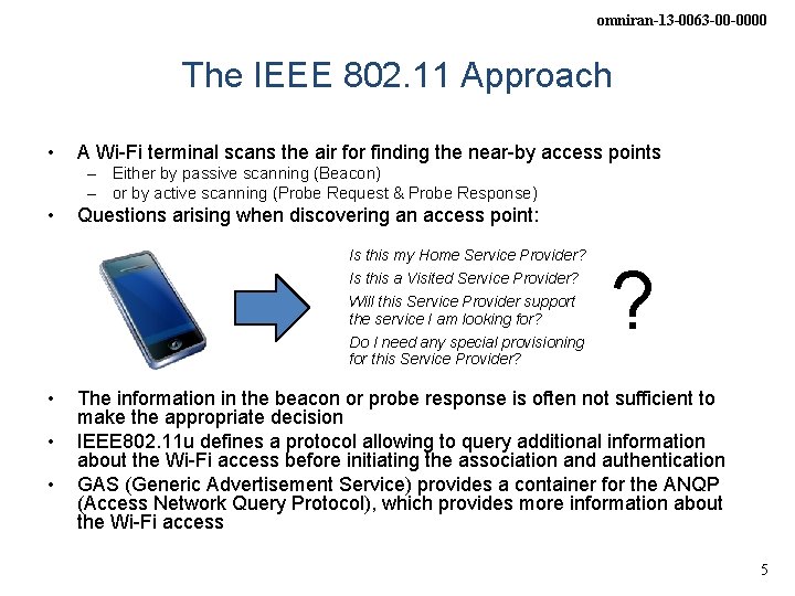 omniran-13 -0063 -00 -0000 The IEEE 802. 11 Approach • A Wi-Fi terminal scans