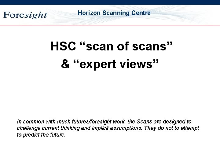 OST Horizon Scanning Centre HSC “scan of scans” & “expert views” In common with