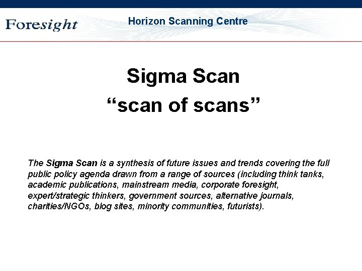 OST Horizon Scanning Centre Sigma Scan “scan of scans” The Sigma Scan is a