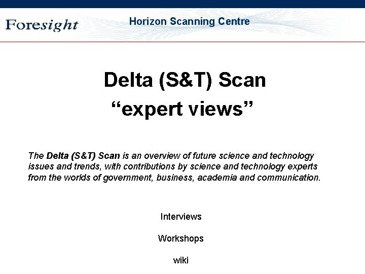 OST Horizon Scanning Centre Delta (S&T) Scan “expert views” The Delta (S&T) Scan is