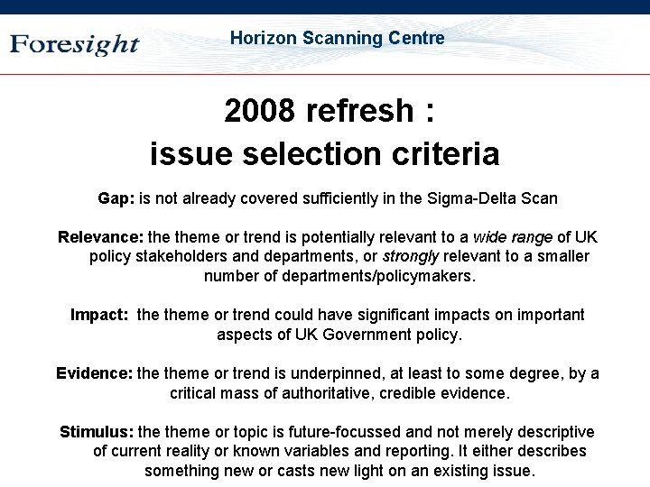 OST Horizon Scanning Centre 2008 refresh : issue selection criteria Gap: is not already