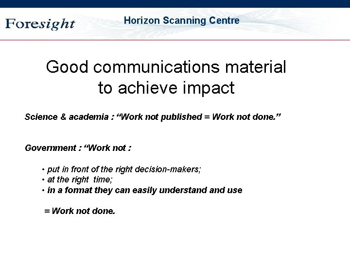 OST Horizon Scanning Centre Good communications material to achieve impact Science & academia :