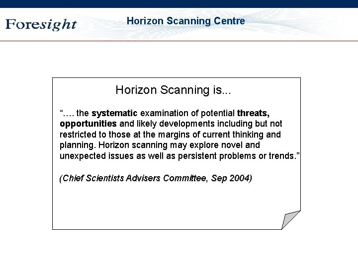 OST Horizon Scanning Centre Horizon Scanning is. . . “…. the systematic examination of