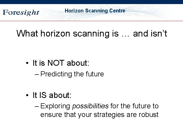 OST Horizon Scanning Centre What horizon scanning is … and isn’t • It is