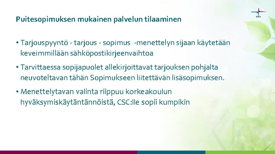 Puitesopimuksen mukainen palvelun tilaaminen • Tarjouspyyntö - tarjous - sopimus -menettelyn sijaan käytetään keveimmillään