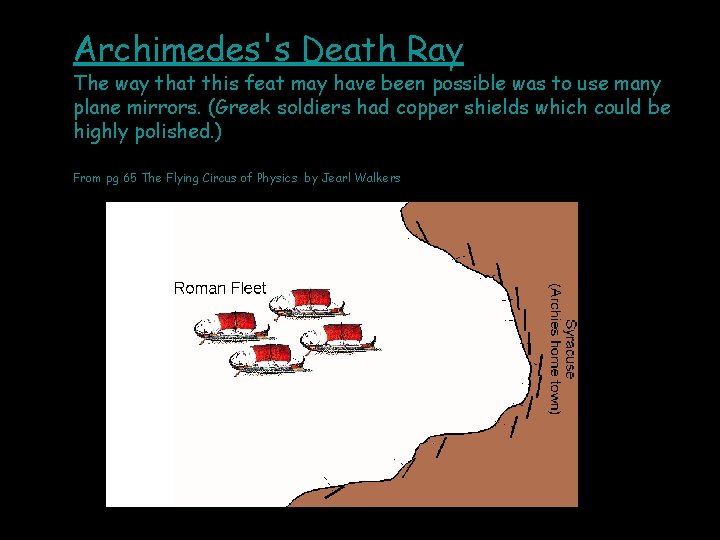 Archimedes's Death Ray The way that this feat may have been possible was to