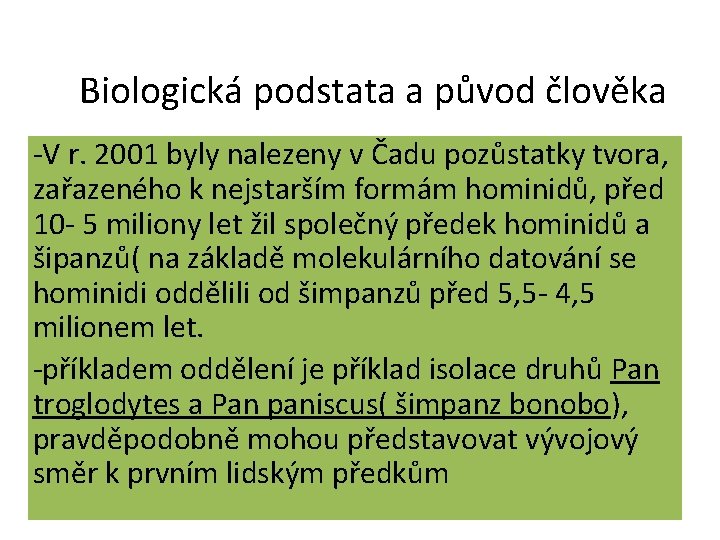 Biologická podstata a původ člověka -V r. 2001 byly nalezeny v Čadu pozůstatky tvora,