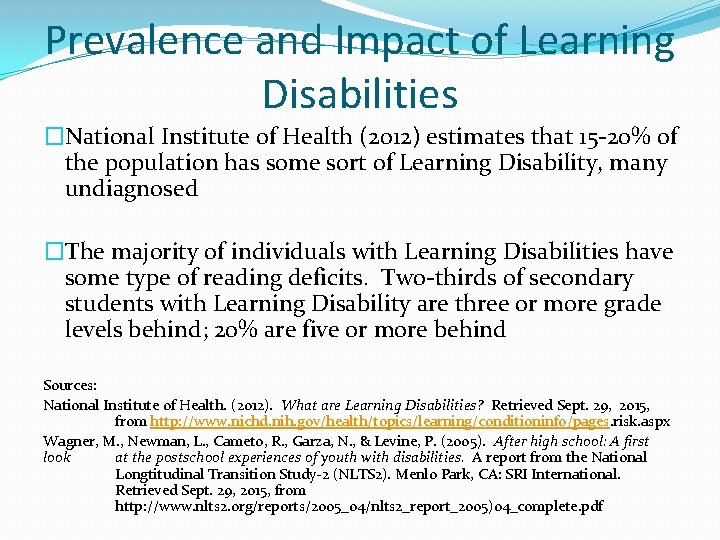 Prevalence and Impact of Learning Disabilities �National Institute of Health (2012) estimates that 15