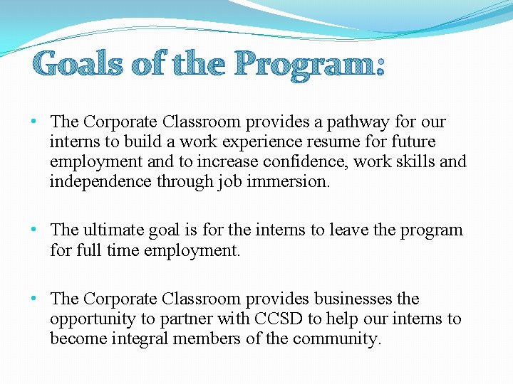 Goals of the Program: • The Corporate Classroom provides a pathway for our interns