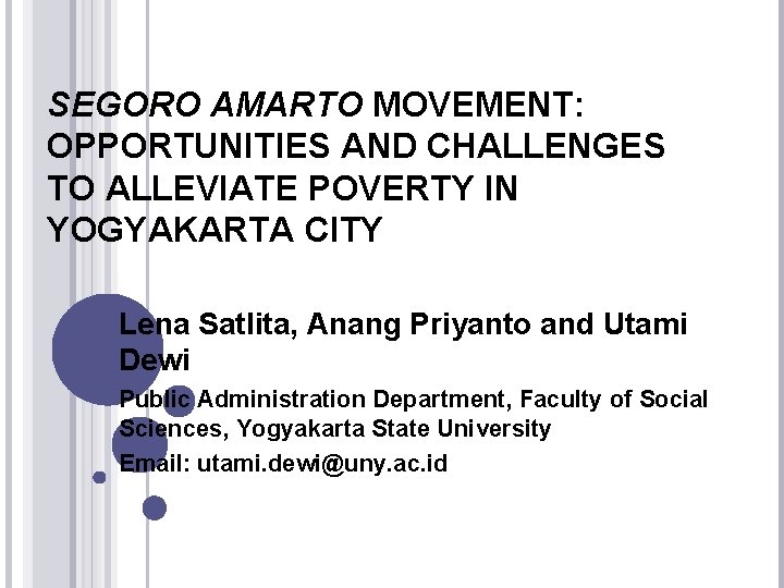 SEGORO AMARTO MOVEMENT: OPPORTUNITIES AND CHALLENGES TO ALLEVIATE POVERTY IN YOGYAKARTA CITY Lena Satlita,