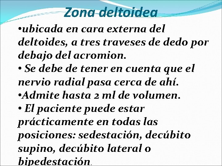 Zona deltoidea • ubicada en cara externa deltoides, a tres traveses de dedo por