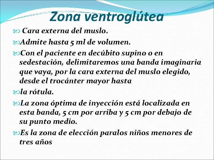 Zona ventroglútea Cara externa del muslo. Admite hasta 5 ml de volumen. Con el