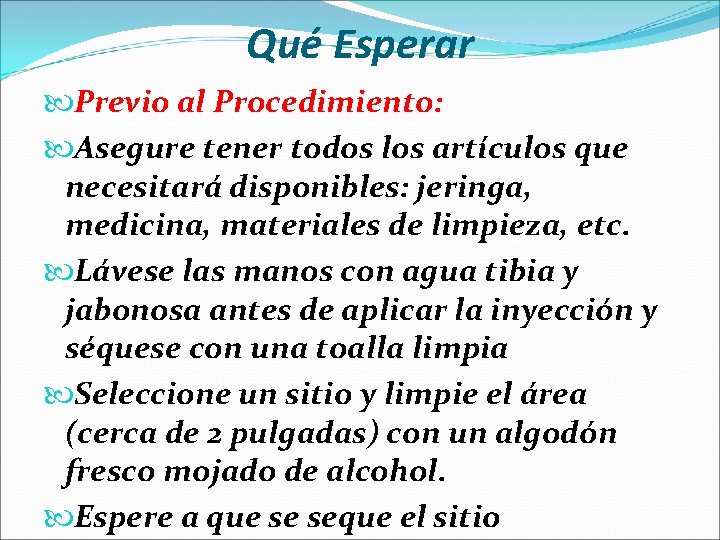 Qué Esperar Previo al Procedimiento: Asegure tener todos los artículos que necesitará disponibles: jeringa,