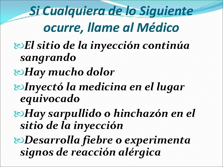 Si Cualquiera de lo Siguiente ocurre, llame al Médico El sitio de la inyección