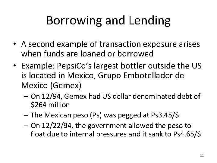 Borrowing and Lending • A second example of transaction exposure arises when funds are