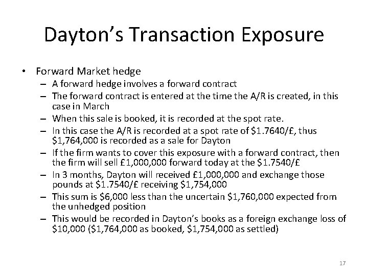 Dayton’s Transaction Exposure • Forward Market hedge – A forward hedge involves a forward