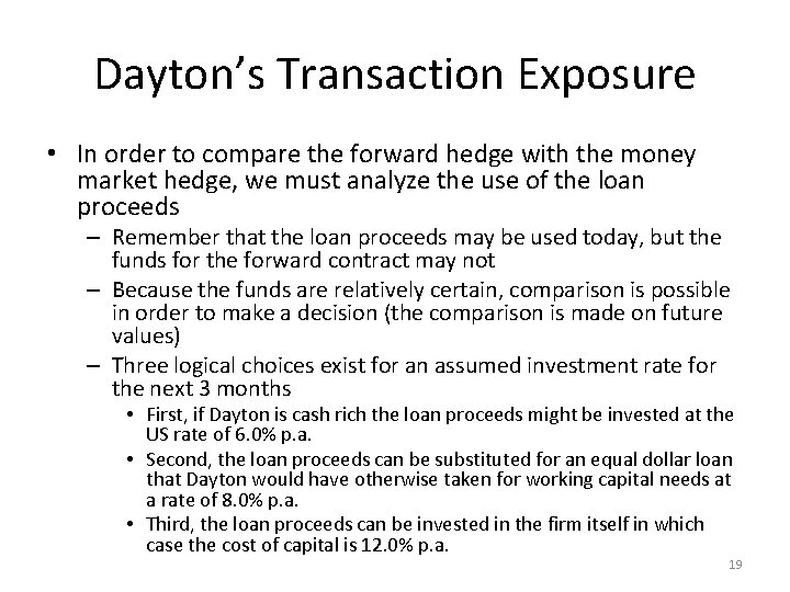 Dayton’s Transaction Exposure • In order to compare the forward hedge with the money