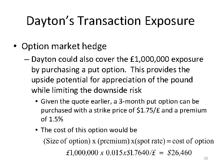 Dayton’s Transaction Exposure • Option market hedge – Dayton could also cover the £