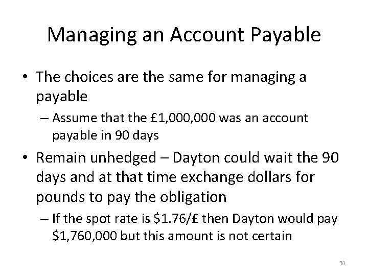 Managing an Account Payable • The choices are the same for managing a payable