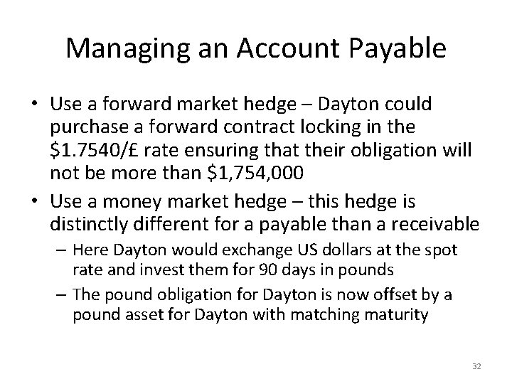 Managing an Account Payable • Use a forward market hedge – Dayton could purchase