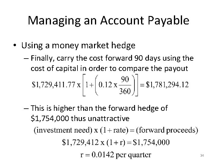 Managing an Account Payable • Using a money market hedge – Finally, carry the