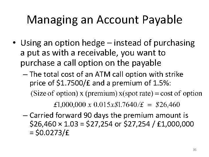 Managing an Account Payable • Using an option hedge – instead of purchasing a