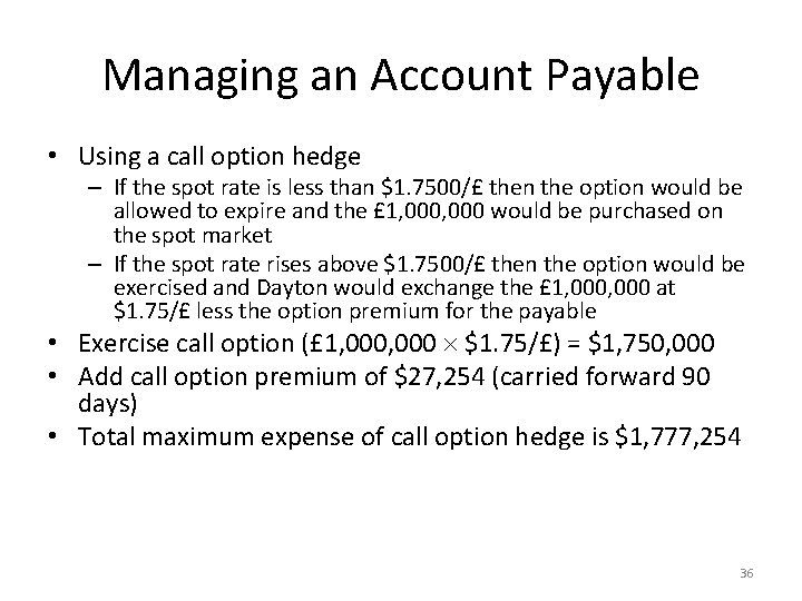 Managing an Account Payable • Using a call option hedge – If the spot