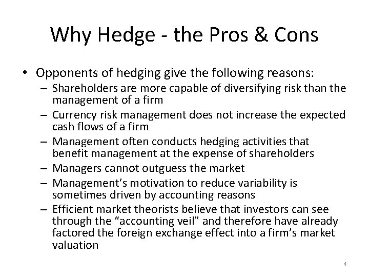 Why Hedge - the Pros & Cons • Opponents of hedging give the following