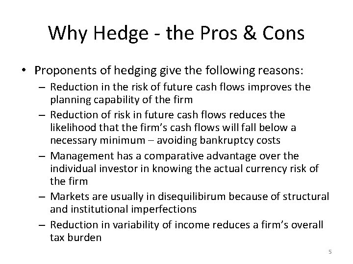 Why Hedge - the Pros & Cons • Proponents of hedging give the following