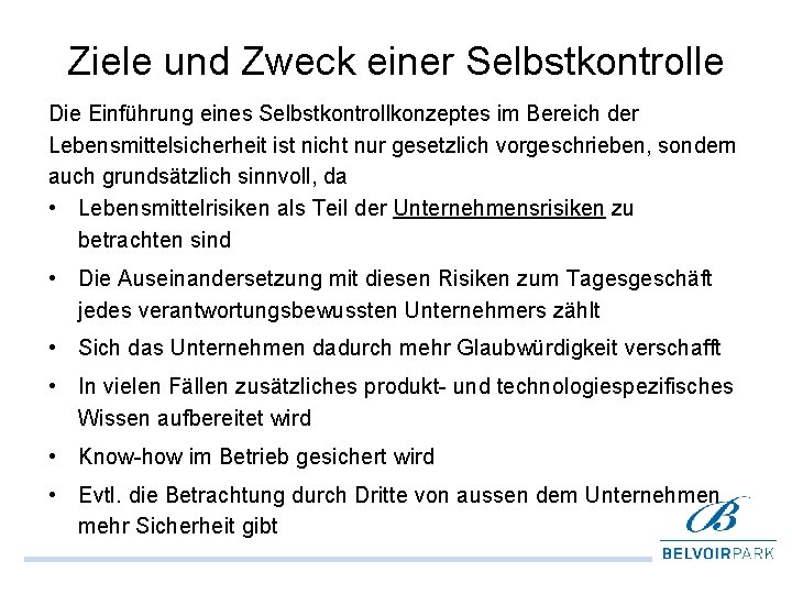 Ziele und Zweck einer Selbstkontrolle Die Einführung eines Selbstkontrollkonzeptes im Bereich der Lebensmittelsicherheit ist