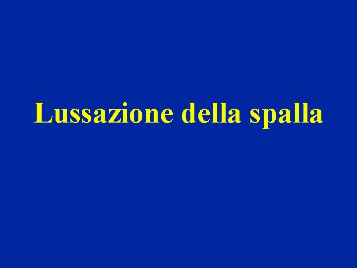 Lussazione della spalla Lussazione della spalla