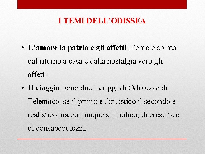 I TEMI DELL’ODISSEA • L’amore la patria e gli affetti, l’eroe è spinto dal