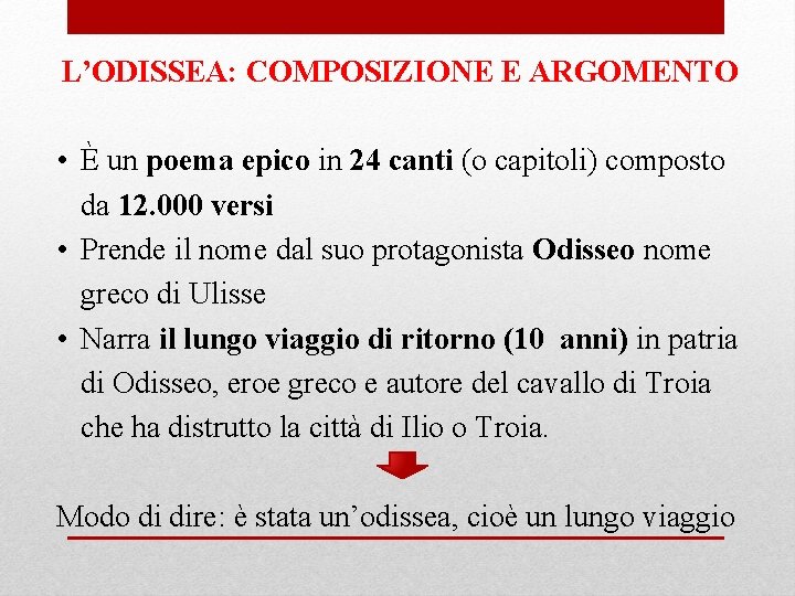 L’ODISSEA: COMPOSIZIONE E ARGOMENTO • È un poema epico in 24 canti (o capitoli)