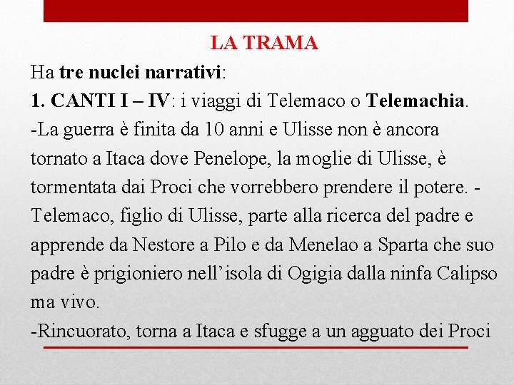 LA TRAMA Ha tre nuclei narrativi: 1. CANTI I – IV: i viaggi di