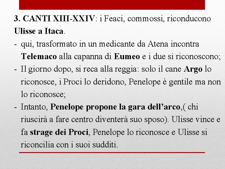 3. CANTI XIII-XXIV: i Feaci, commossi, riconducono Ulisse a Itaca. - qui, trasformato in