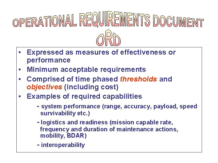  • Expressed as measures of effectiveness or performance • Minimum acceptable requirements •