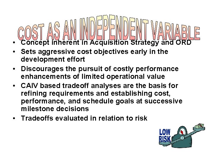  • Concept inherent in Acquisition Strategy and ORD • Sets aggressive cost objectives