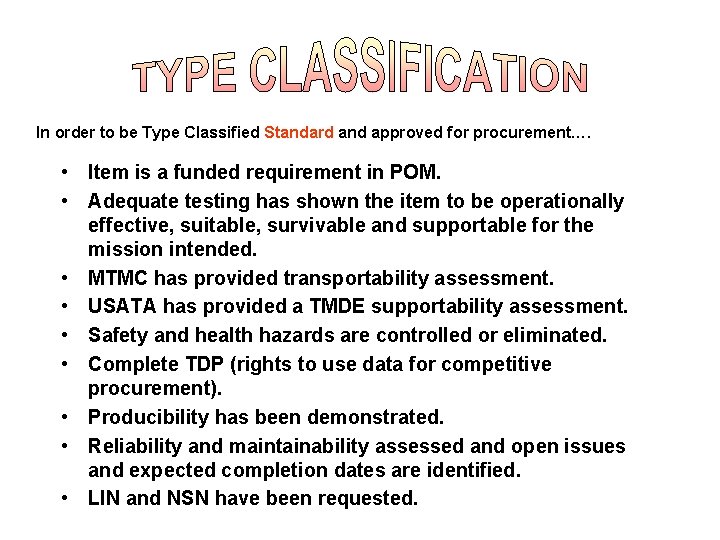 In order to be Type Classified Standard and approved for procurement…. • Item is