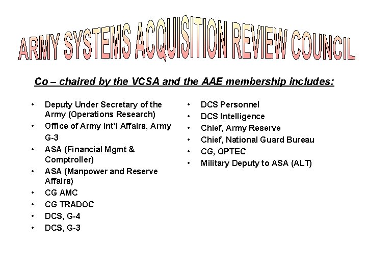 Co – chaired by the VCSA and the AAE membership includes: • • Deputy